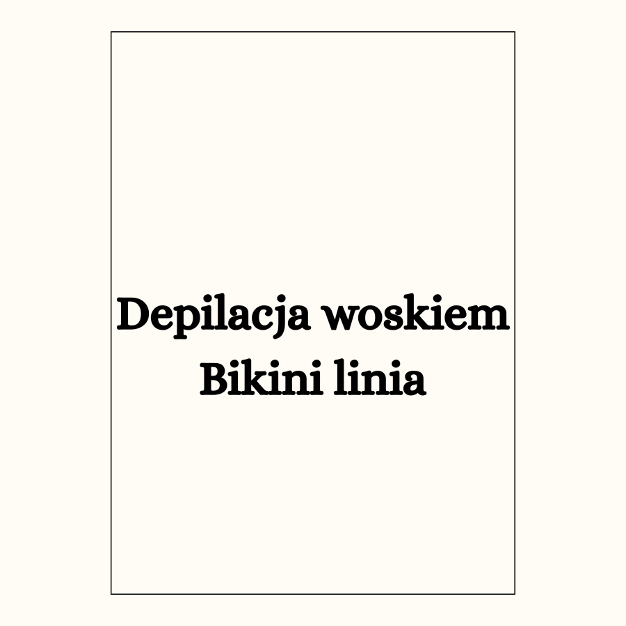 Depilacja woskiem
Bikini linia