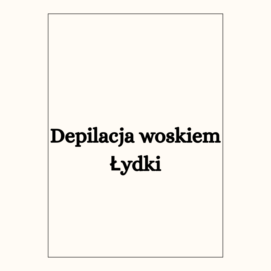 Depilacja woskiem
Łydki