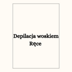 Depilacja woskiem
Ręce 
