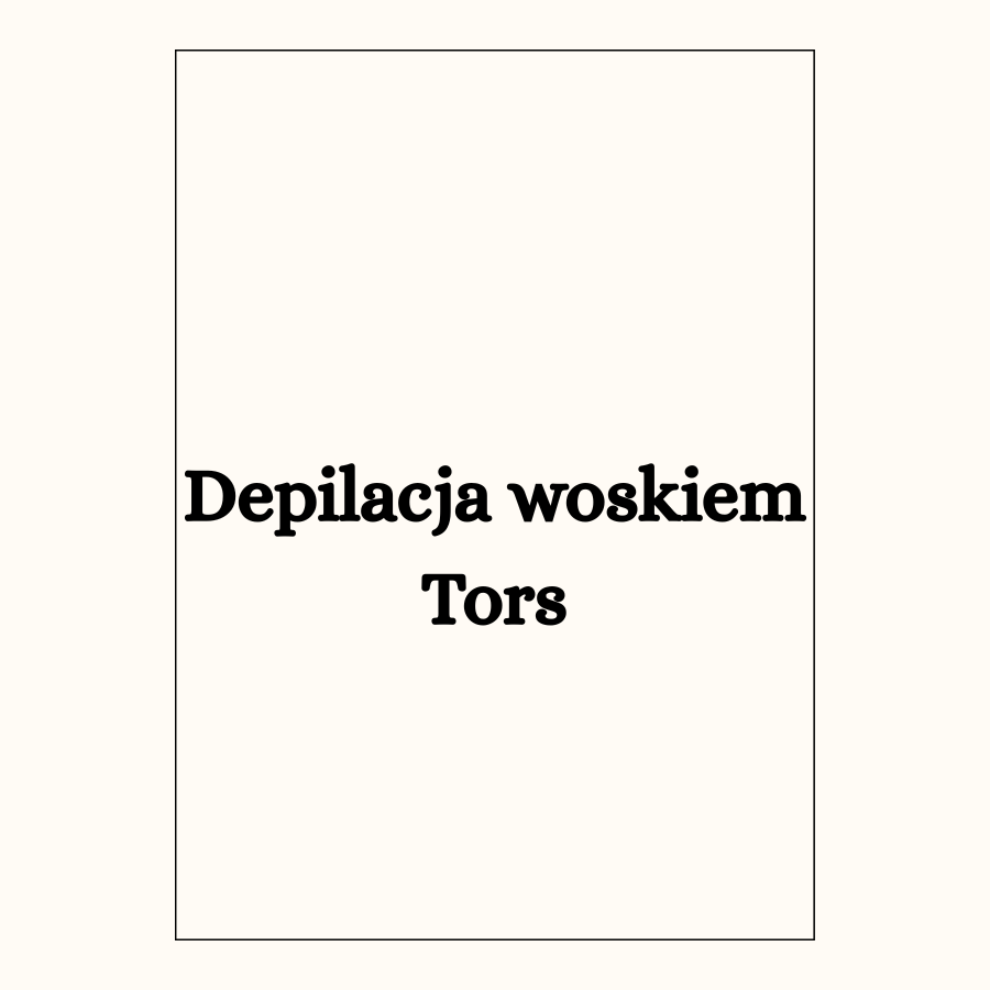 Depilacja woskiem
Tors