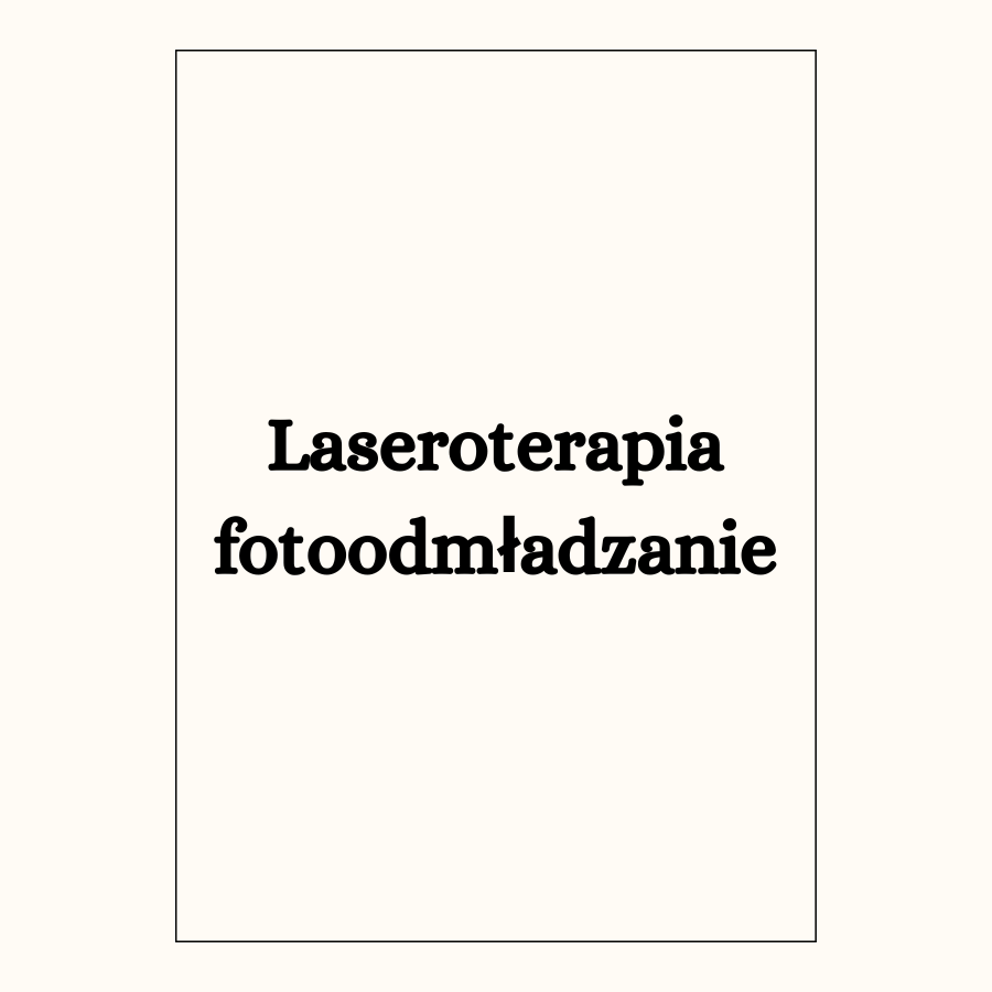 Laseroterapia fotoodmładzanie