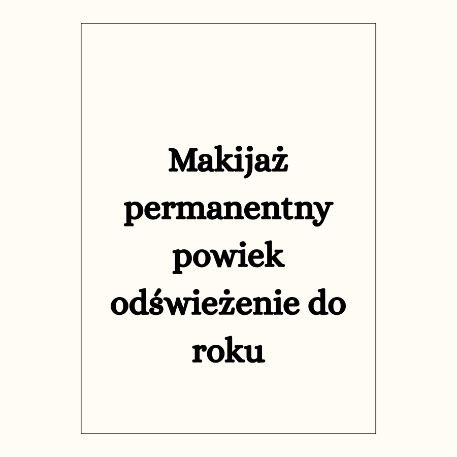 Makijaż permanentny powiek odświeżenie do roku