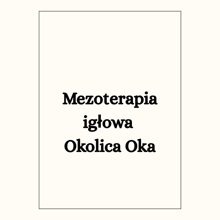 Mezoterapia igłowa 
Okolica Oka