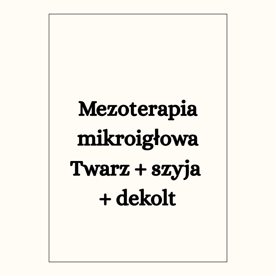 Mezoterapia mikroigłowa Twarz + szyja 
+ dekolt