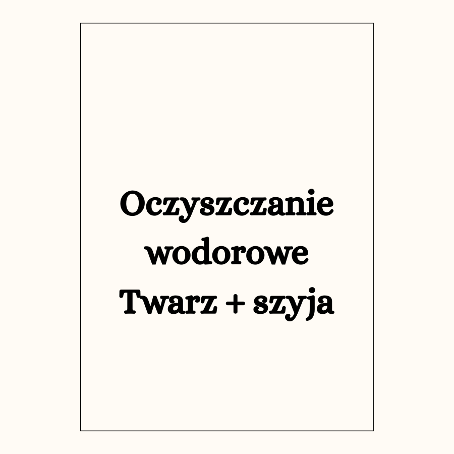 Oczyszczanie wodorowe twarz + szyja 