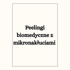 Peelingi biomedyczne z mikronakłuciami