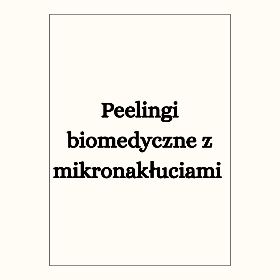 Peelingi biomedyczne z mikronakłuciami