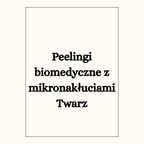 Peelingi biomedyczne z mikronakłuciami Twarz