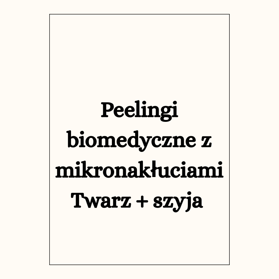 Peelingi biomedyczne z mikronakłuciami Twarz + szyja