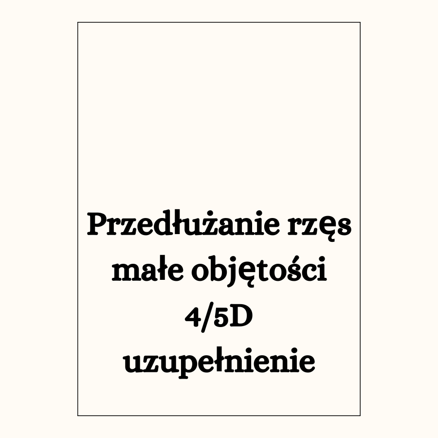 Przedłużanie rzęs małe objętości 4/5D uzupełnienie