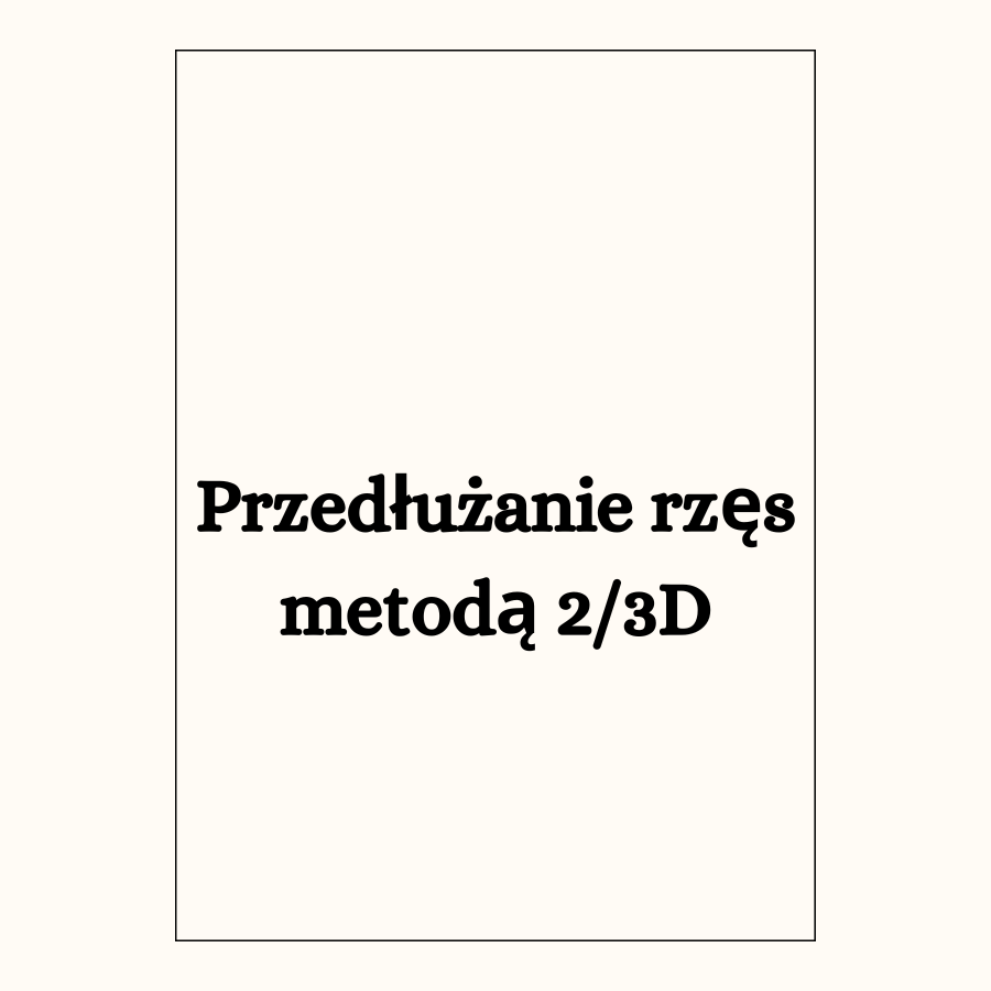 Przedłużanie rzęs metodą 2/3D