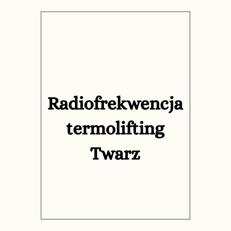 Radiofrekwencja termolifting Twarz