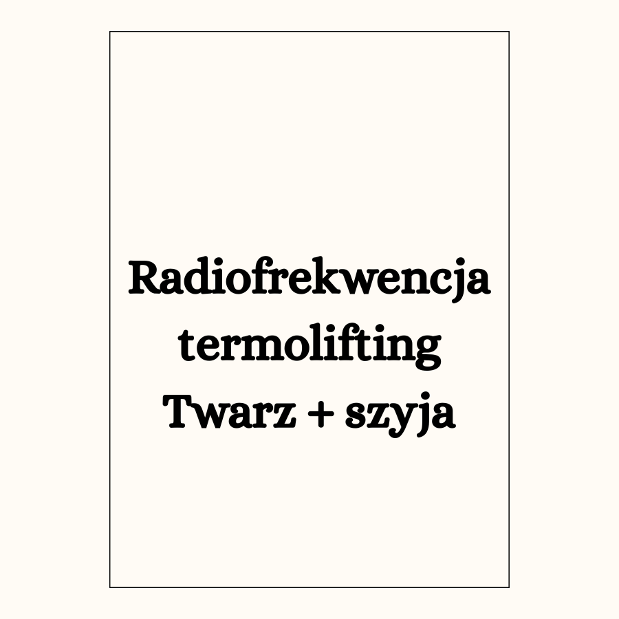 Radiofrekwencja termolifting Twarz + szyja