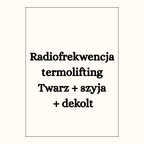 Radiofrekwencja termolifting Twarz + szyja + dekolt