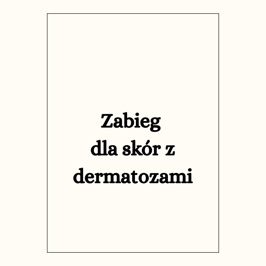 Zabieg dla skór z dermatozami
